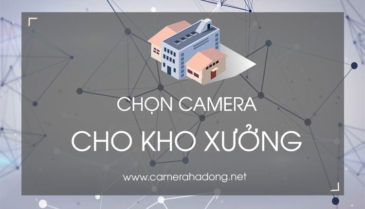 camera kho xuong 1 750x430 1
